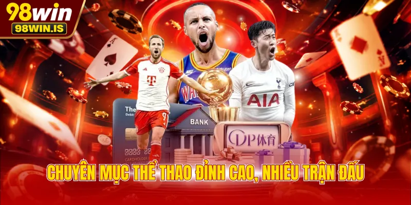 Chuyên mục thể thao đỉnh cao, nhiều trận đấu